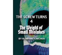 The Weight of Small Mistakes: 4 (The Screw Turns)