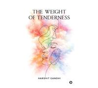 The Weight of Tenderness