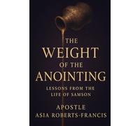 THE WEIGHT OF THE ANOINTING