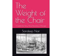 The Weight of the Chair: A Leadership Story About Becoming a Manager (The Weight of the Chair trilogy)
