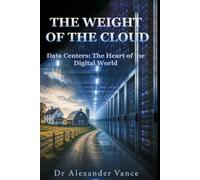 THE WEIGHT OF THE CLOUD: Data Centers: The Heart of Our Digital World