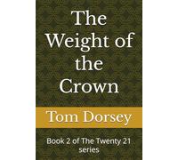 The Weight of the Crown: Book 2 of The Twenty 21 series (The Twenty-One)