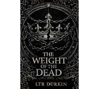 The Weight of The Dead: A Dark Medieval Thriller of Power, Control and Hidden Bloodlines as a Deadly Claim Spreads Through the Ranks and One Man ... Truth Becomes a Weapon (The Line of Kings)