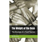 The Weight of the Desk: The Musings of a Tired Teacher