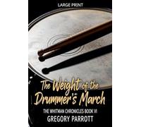The Weight of the Drummer's March: 6 (The Whitman Chronicles)