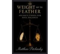 The Weight of the Feather: Anubis's Codes for Soul Balance