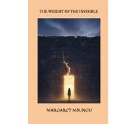 THE WEIGHT OF THE INVISIBLE