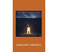 THE WEIGHT OF THE INVISIBLE