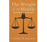 The Weight of the Middle: A Fictional Story About Family