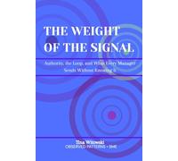 The Weight Of The Signal: Authority, the Loop, and What Every Manager Sends Without Knowing It