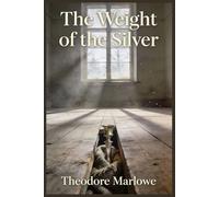 The Weight of the Silver: A Story of Secrets, Survival, and Restitution After World War II