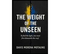 The Weight of the Unseen