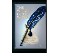 THE WEIGHT OF THE WORD: Heaven’s Voice, Earth’s Ink, and the Proof of Eternity (Hard Life Problems Worth Solving)