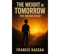 The Weight of Tomorrow: The Rough Road