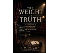 The Weight of Truth: An Actor’s Guide to Presence, Pain, Power, and Performance