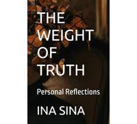 THE WEIGHT OF TRUTH: Personal Reflections