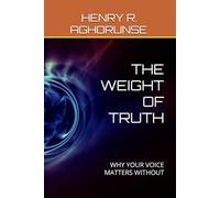 THE WEIGHT OF TRUTH: WHY YOUR VOICE MATTERS WITHOUT