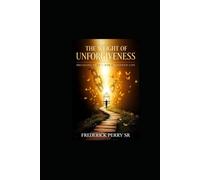 The Weight of Unforgiveness: Breaking Free for a Renewed Life