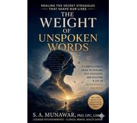 The Weight of Unspoken Words: Healing The Secret Struggles That Shape Our Lives