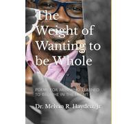 The Weight of Wanting to be Whole: Poems for Men who Learned to Breathe in the Night