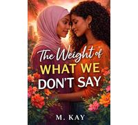 THE WEIGHT OF WHAT WE DON’T SAY: 1 (The Silence Trilogy)