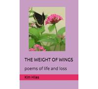 The Weight of Wings: poems of life and loss