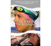 The Weight of Winning: Hustling for Worthiness Through Sport and an Eating Disorder