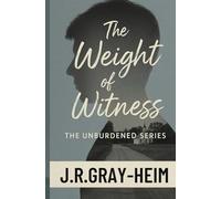 The Weight of Witness: 2 (The Unburdened Series)