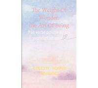 The Weight of Wonder, the art of being Free verse poems by a wanderlust soul