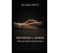 The Weight of Words: What Your Patient Wishes You Knew