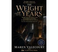 The Weight of Years: The light is dying, the empire is carving, and she must choose which world is home - The Light From Tomorrow, Book Four
