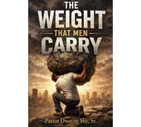 The Weight That Men Carry