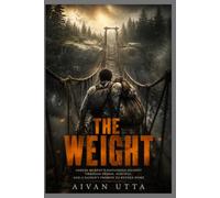THE WEIGHT: The Weight: Samuel Murphy’s Dangerous Journey Through Prison, Survival, and a Father’s Promise to Return Home