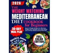 The Weight Watching Mediterranean Diet Cookbook for Beginners: Smart & Simple Recipes for Effortless Weight Loss | Includes Zero Point Meals and a 30-Day Mediterranean Meal Plan.