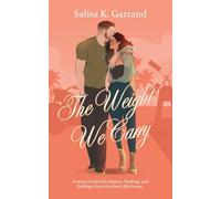 The Weight We Carry: A Single Mom and Military Veteran Romance (Love After All)