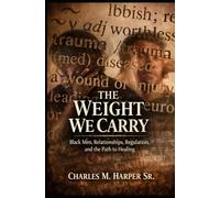 The Weight We Carry: Black Men, Relationships, Regulation, and the Path to Healing