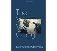 The Weight We Carry: Echoes of the Otherverse