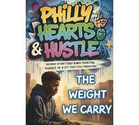 THE WEIGHT WE CARRY (PHILLY HEARTS & HUSTLE)