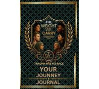 The Weight We Carry: Your journey journal