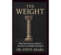 The Weight: Why your presence matters (and you're probably wasting it) (The Undiluted Series)