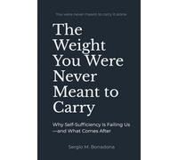 The Weight You Were Never Meant to Carry: Why Self-Sufficiency Is Failing Us -and What Comes After (After Neutrality)