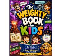 The Weighty Book for Kids: Big Words, Funny Stories, and Smart Adventures for Curious Kids