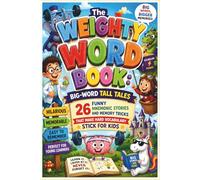 The Weighty Word Book: Big-Word Tall Tales: 26 Funny Mnemonic Stories and Memory Tricks That Make Hard Vocabulary Stick for Kids