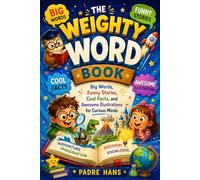 The Weighty Word Book: Big Words, Funny Stories, Cool Facts, and Awesome Illustrations for Curious Minds