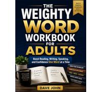 The Weighty Word workbook For Adults: Boost Reading, Writing, Speaking, and Confidence One Word at a Time