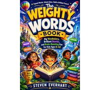 The Weighty Words Book: Big Vocabulary, Brilliant Stories, and Brain-Boosting Fun for Kids Ages 6-12