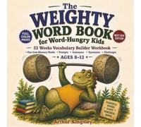 The Weighty Words Book for Word-Hungry Kids: Amy Fills a Pothole and Your Kid Learns "Ameliorate." 52 Stories, 52 Memory Hooks That Outlast Every Flashcard
