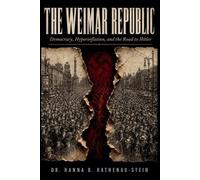The Weimar Republic: Democracy, Hyperinflation, and the Road to Hitler