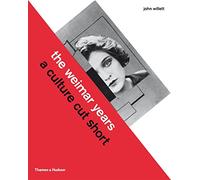 The Weimar Years: A Culture Cut Short
