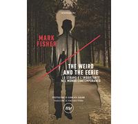 The weird and the eerie. Lo strano e l'inquietante nel mondo contemporaneo (Indi)